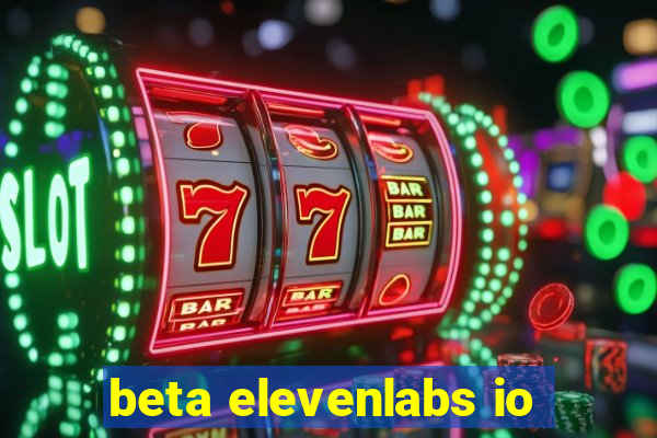 beta elevenlabs io